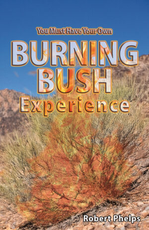You Must Have Your Own Burning Bush Experience